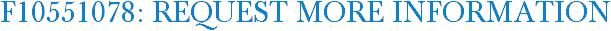 F10551078: Request More Information