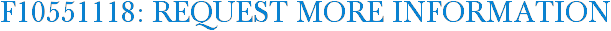 F10551118: Request More Information