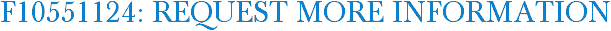 F10551124: Request More Information