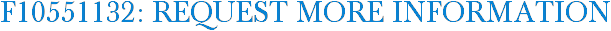 F10551132: Request More Information