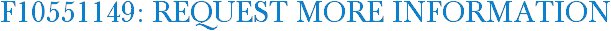F10551149: Request More Information