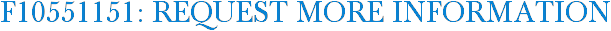 F10551151: Request More Information