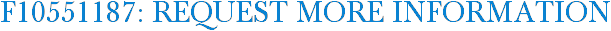 F10551187: Request More Information