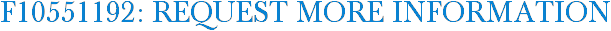 F10551192: Request More Information