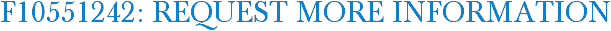 F10551242: Request More Information