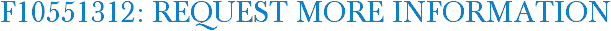 F10551312: Request More Information