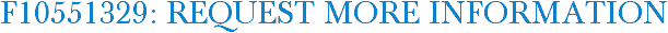 F10551329: Request More Information