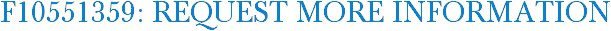 F10551359: Request More Information