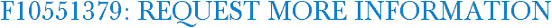 F10551379: Request More Information