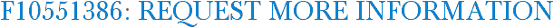 F10551386: Request More Information