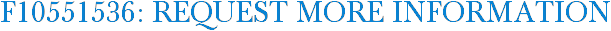 F10551536: Request More Information