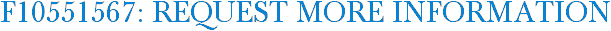 F10551567: Request More Information
