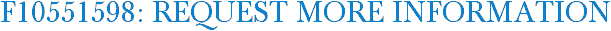 F10551598: Request More Information