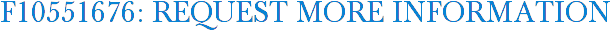 F10551676: Request More Information
