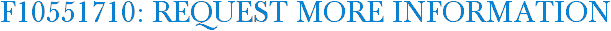 F10551710: Request More Information