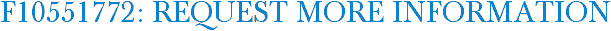 F10551772: Request More Information