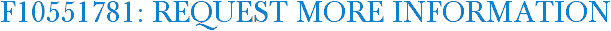 F10551781: Request More Information