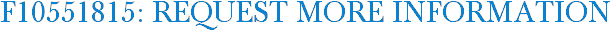 F10551815: Request More Information