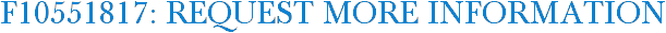 F10551817: Request More Information