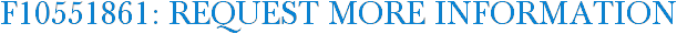 F10551861: Request More Information