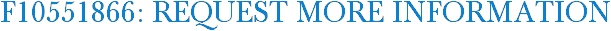 F10551866: Request More Information