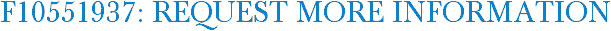 F10551937: Request More Information