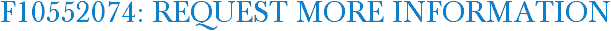 F10552074: Request More Information