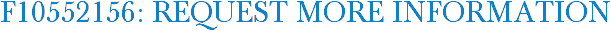 F10552156: Request More Information