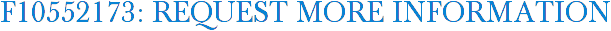 F10552173: Request More Information
