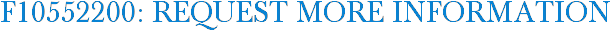 F10552200: Request More Information