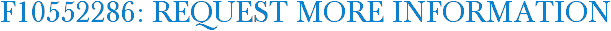 F10552286: Request More Information