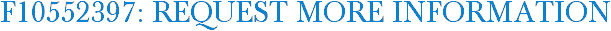F10552397: Request More Information
