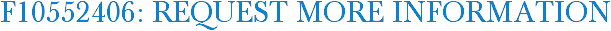 F10552406: Request More Information
