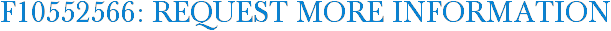F10552566: Request More Information