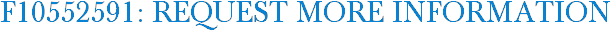 F10552591: Request More Information