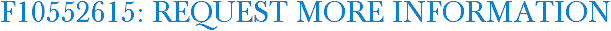 F10552615: Request More Information