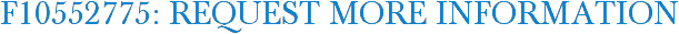 F10552775: Request More Information