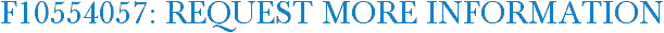 F10554057: Request More Information