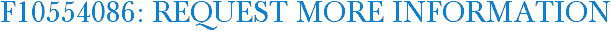 F10554086: Request More Information