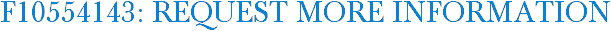 F10554143: Request More Information