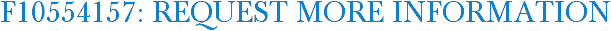 F10554157: Request More Information