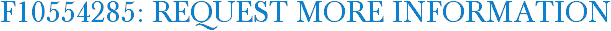 F10554285: Request More Information