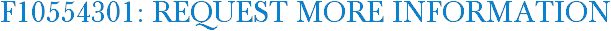 F10554301: Request More Information