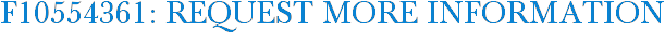 F10554361: Request More Information