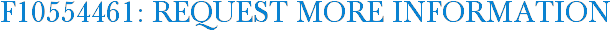F10554461: Request More Information