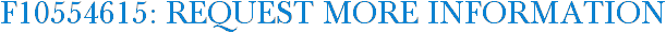 F10554615: Request More Information
