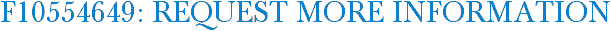 F10554649: Request More Information