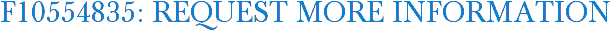 F10554835: Request More Information