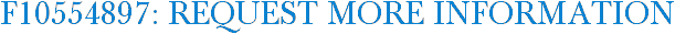 F10554897: Request More Information
