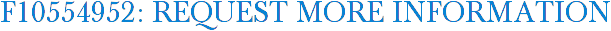 F10554952: Request More Information